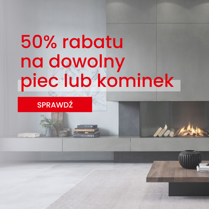 50% rabatu  na dowolny piec lub kominek