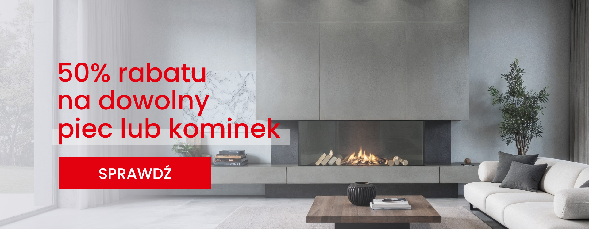 50% rabatu na dowolny piec lub kominek