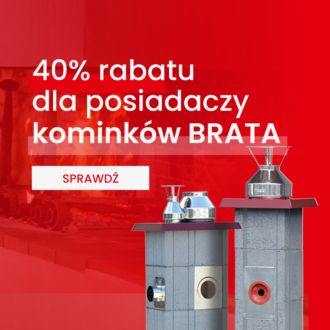 40% rabatu dla posiadaczy kominków BRATA
